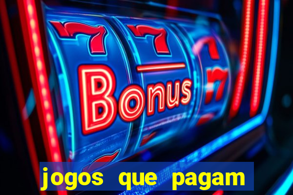 jogos que pagam muito dinheiro de verdade