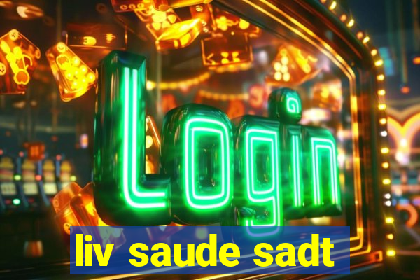 liv saude sadt