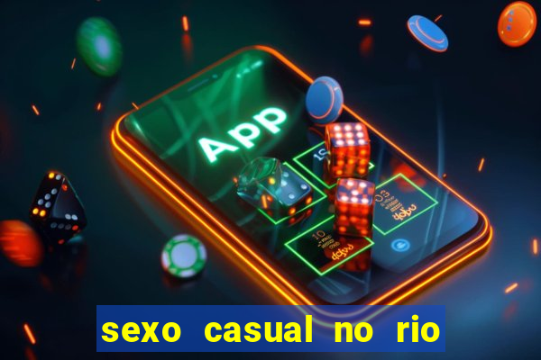 sexo casual no rio de janeiro