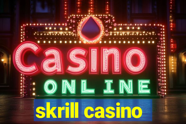 skrill casino