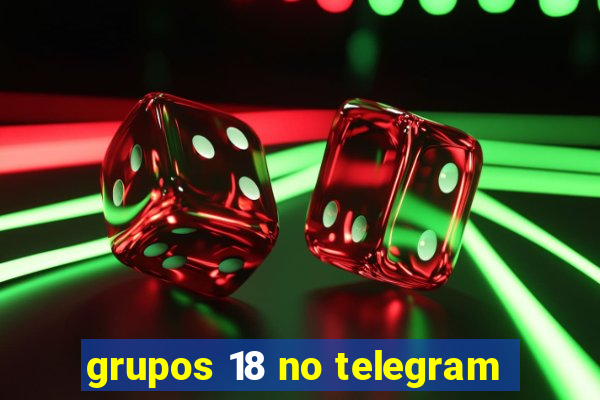 grupos 18 no telegram