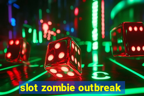 slot zombie outbreak