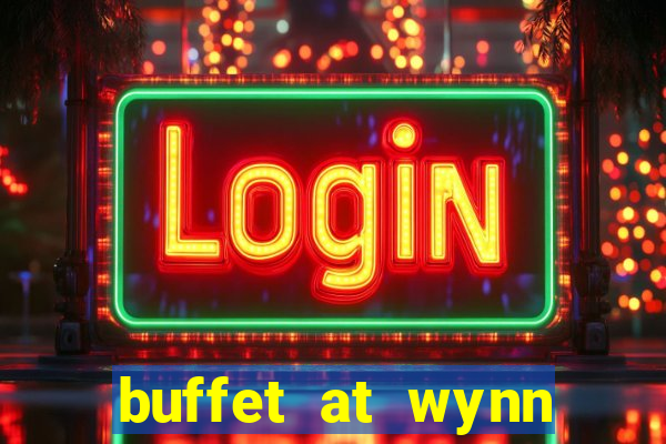 buffet at wynn casino las vegas