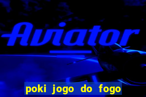 poki jogo do fogo e agua