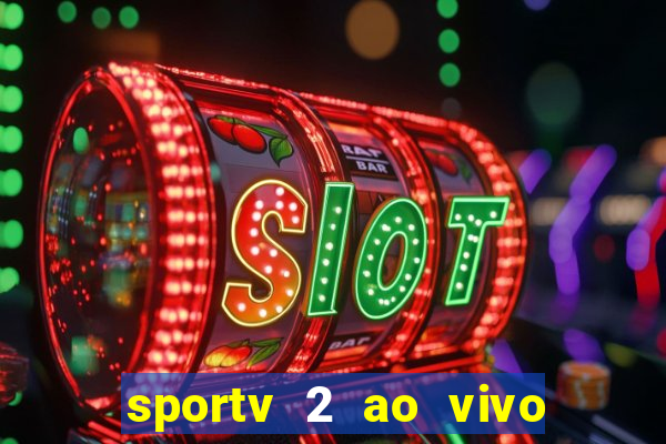 sportv 2 ao vivo futebol play hd