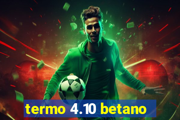 termo 4.10 betano