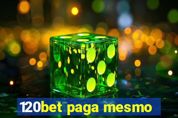 120bet paga mesmo