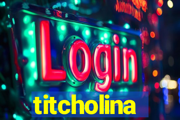 titcholina