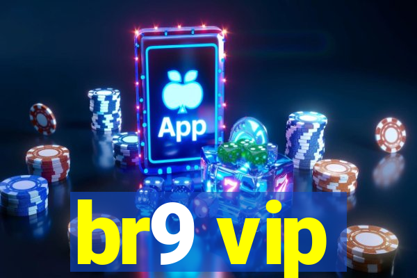 br9 vip