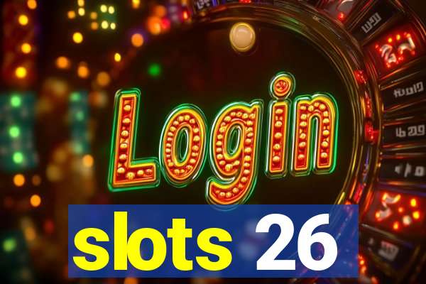 slots 26