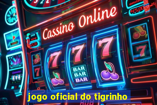 jogo oficial do tigrinho