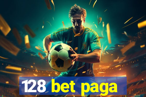 128 bet paga