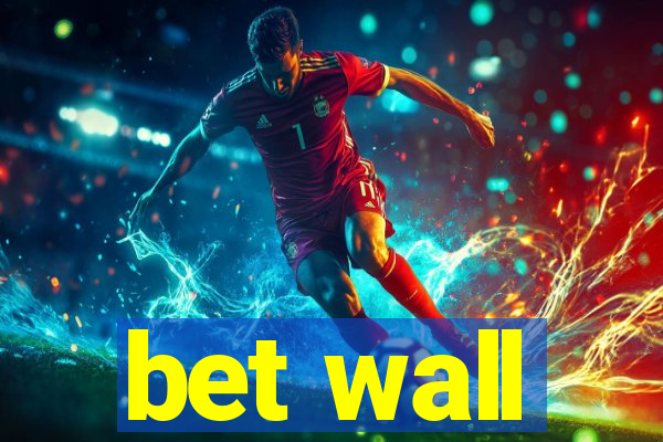 bet wall