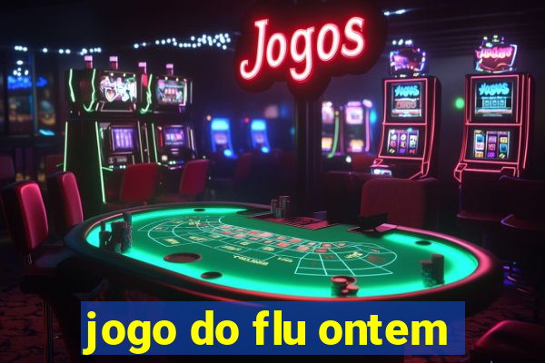 jogo do flu ontem