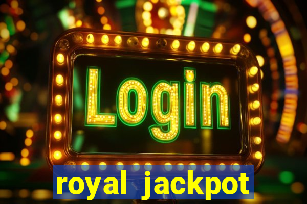 royal jackpot casino machines