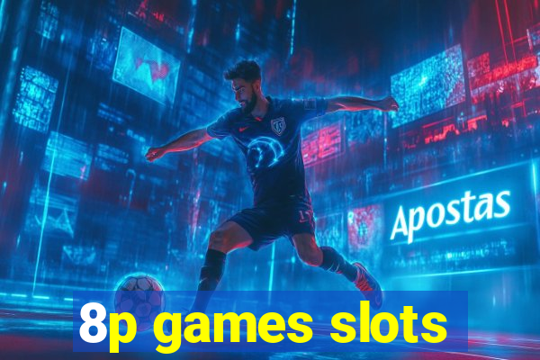 8p games slots