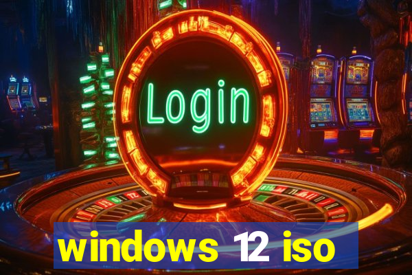 windows 12 iso