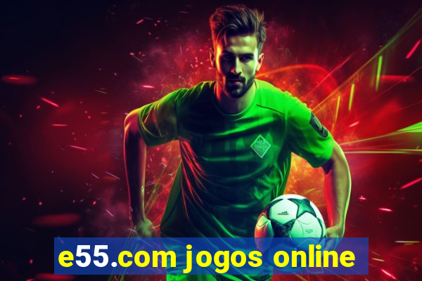 e55.com jogos online