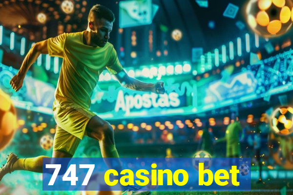 747 casino bet