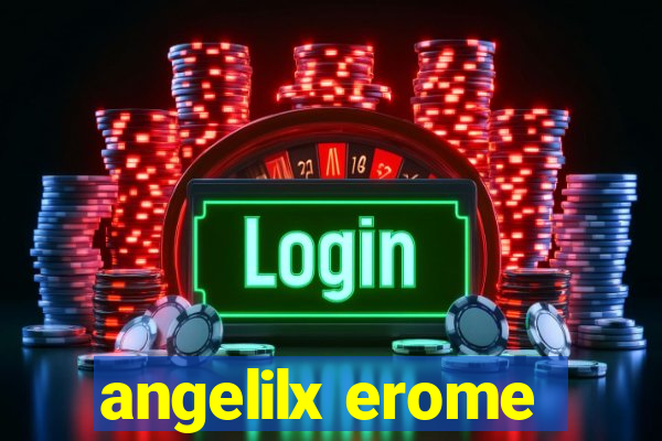 angelilx erome