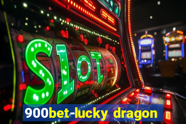 900bet-lucky dragon