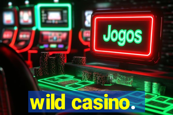 wild casino.