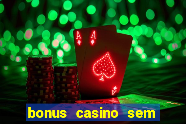 bonus casino sem deposito 2024