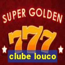 clube louco