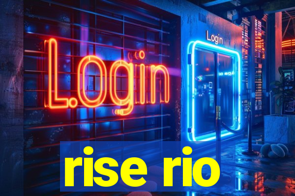 rise rio