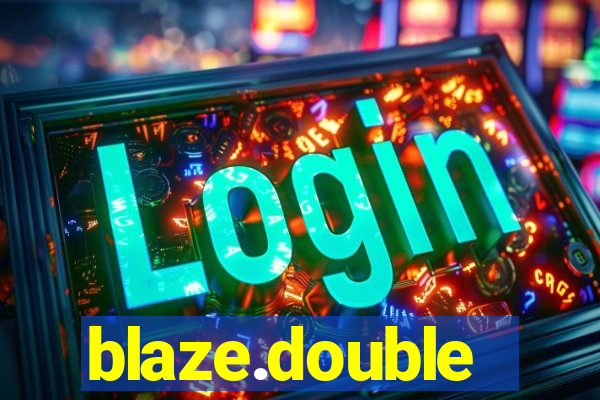 blaze.double