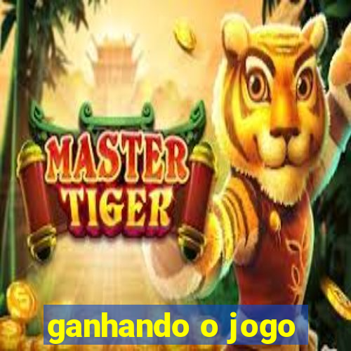 ganhando o jogo