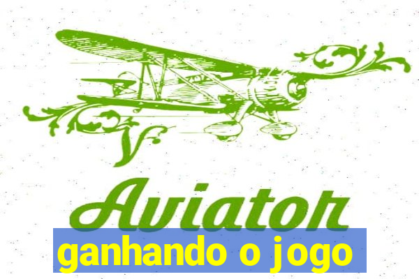 ganhando o jogo