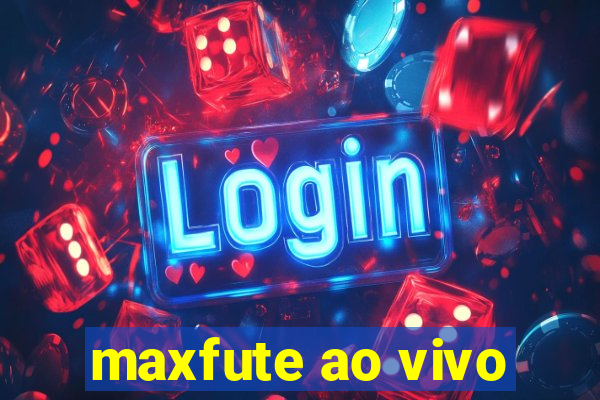 maxfute ao vivo