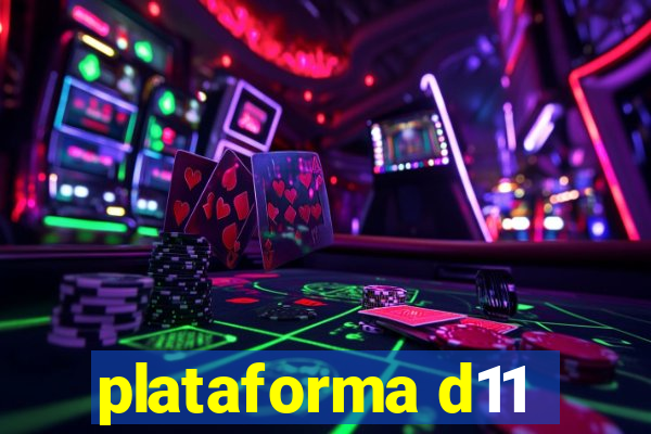 plataforma d11