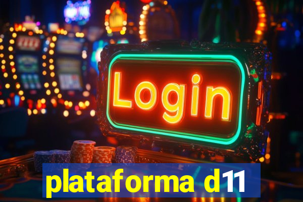 plataforma d11