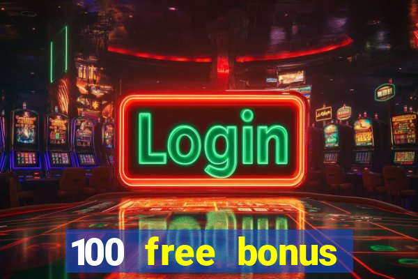 100 free bonus casino no deposit philippines 2022