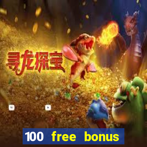 100 free bonus casino no deposit philippines 2022