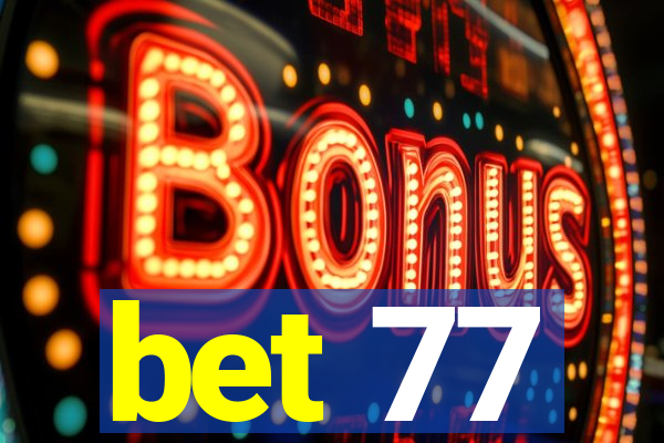 bet 77