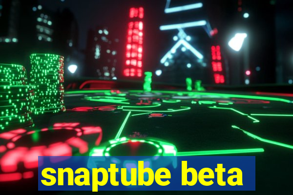 snaptube beta