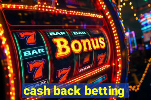 cash back betting