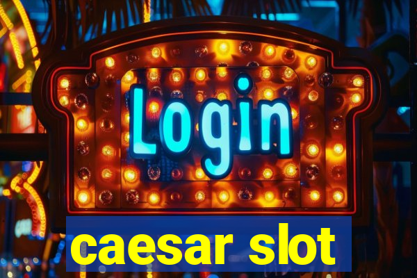 caesar slot