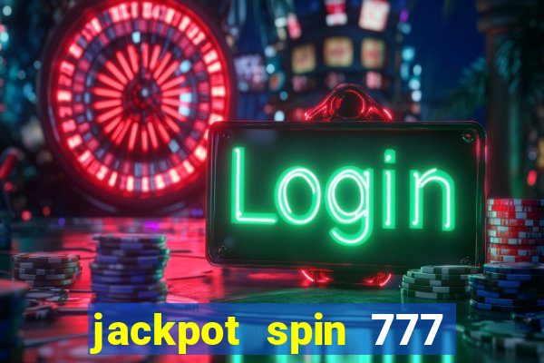 jackpot spin 777 paga mesmo