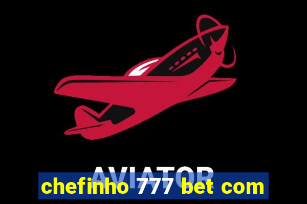 chefinho 777 bet com