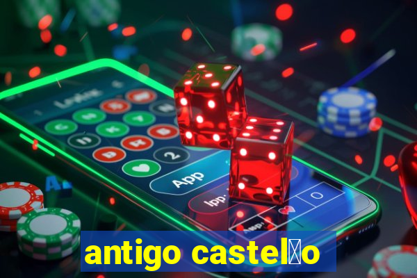 antigo castel茫o