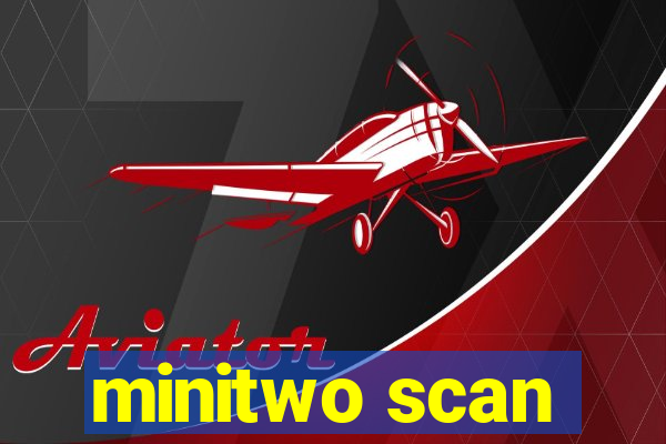 minitwo scan