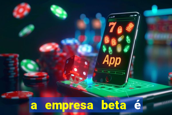 a empresa beta é uma subsidiária multinacional