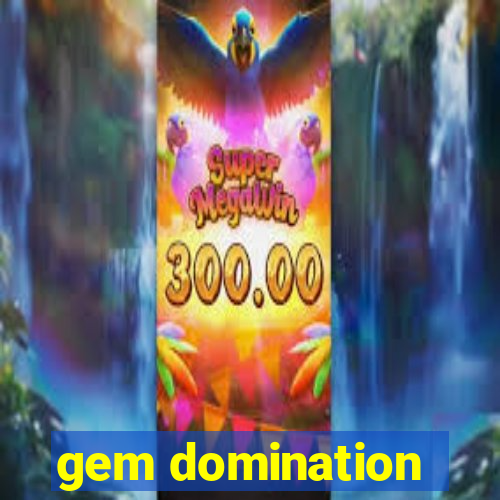 gem domination