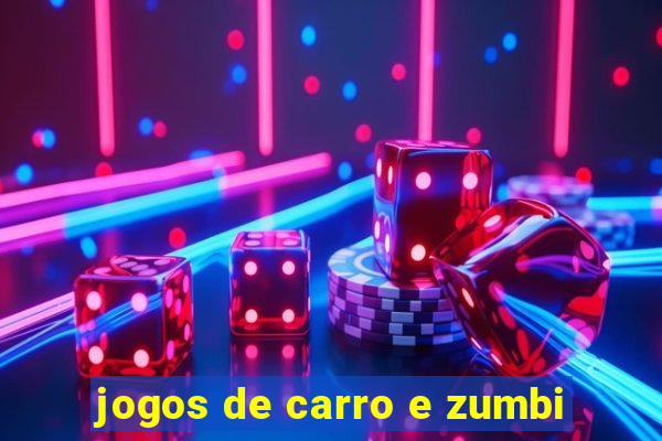 jogos de carro e zumbi