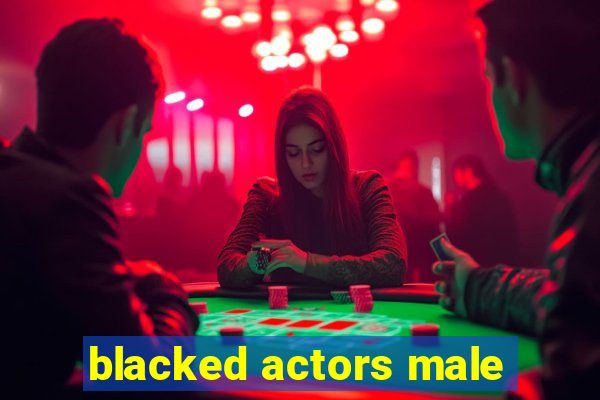 blacked actors male