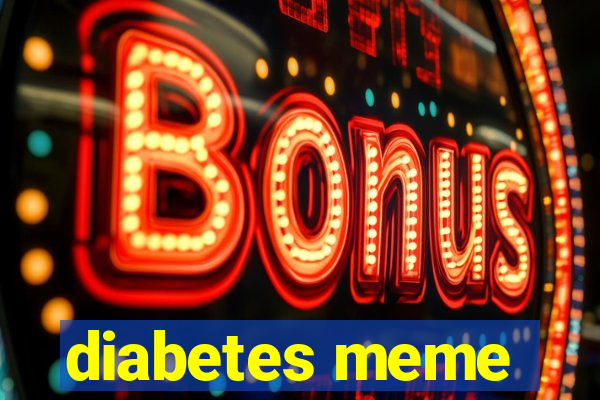 diabetes meme